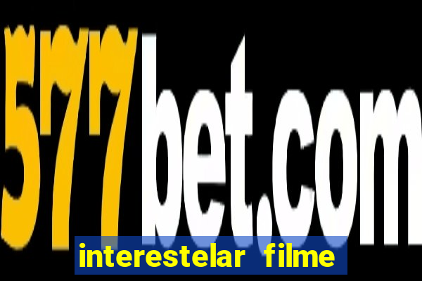 interestelar filme completo dublado torrent